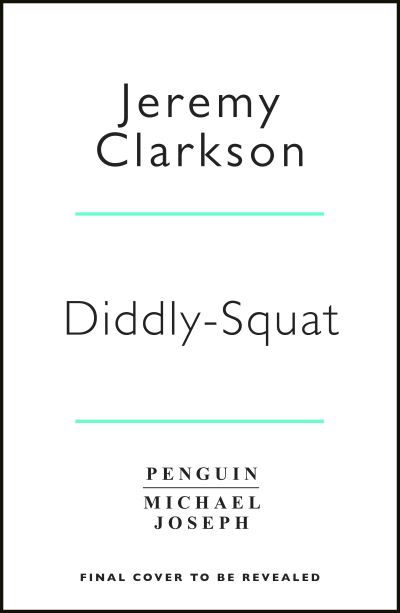 Diddly Squat: The No 1 Sunday Times Bestseller - Jeremy Clarkson - Kirjat - Penguin Books Ltd - 9780241464502 - torstai 11. marraskuuta 2021