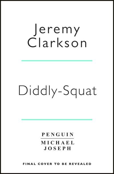 Cover for Jeremy Clarkson · Diddly Squat: The No 1 Sunday Times Bestseller (Hardcover bog) (2021)