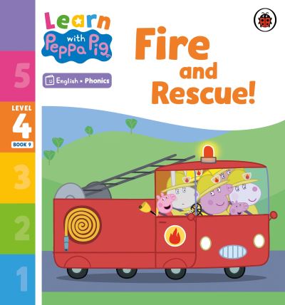 Learn with Peppa Phonics Level 4 Book 9 – Fire and Rescue! (Phonics Reader) - Learn with Peppa - Peppa Pig - Books - Penguin Random House Children's UK - 9780241576502 - January 5, 2023