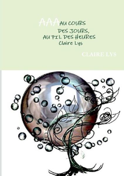 Cover for Claire Lys · Au Cours Des Jours, Au Fil Des Heures (Paperback Book) (2018)