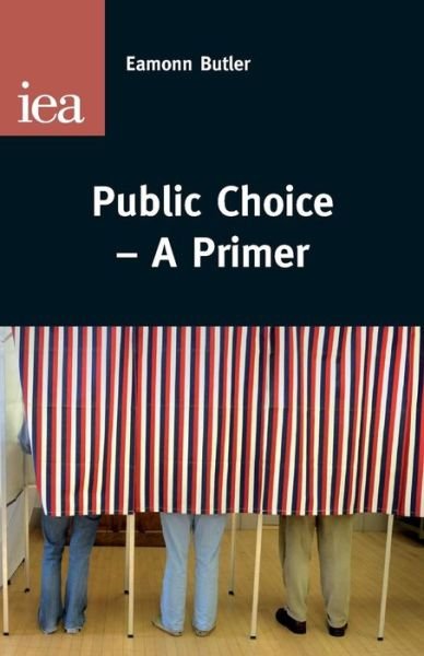 Cover for Eamonn Butler · Public Choice: A Primer (Pocketbok) (2012)