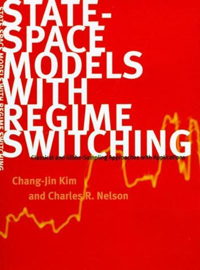 Cover for Chang-Jin Kim · State-Space Models with Regime Switching: Classical and Gibbs-Sampling Approaches with Applications - State-Space Models with Regime Switching (Paperback Book) (2017)