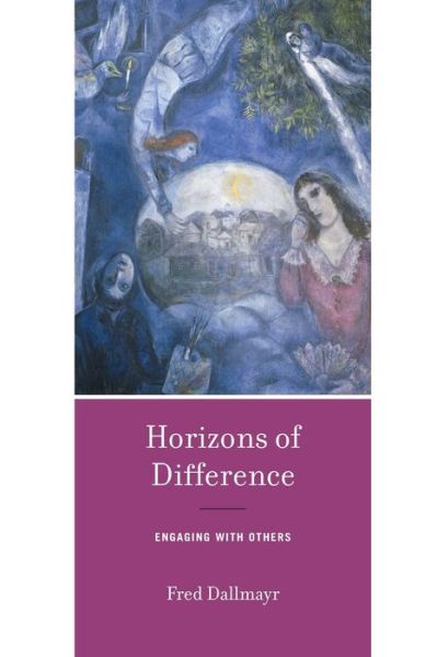 Horizons of Difference: Engaging with Others - Fred Dallmayr - Books - University of Notre Dame Press - 9780268108502 - October 31, 2020