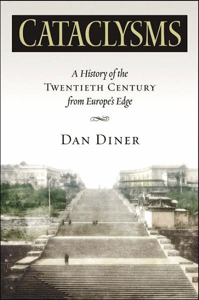 Cataclysms: A History of the Twentieth Century from Europe's Edge - George L. Mosse Series in the History of European Culture, Sexuality, and Ideas - Dan Diner - Książki - University of Wisconsin Press - 9780299223502 - 15 sierpnia 1987