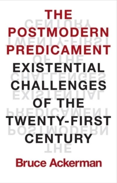 Cover for Bruce Ackerman · The Postmodern Predicament: Existential Challenges of the Twenty-First Century (Hardcover Book) (2024)