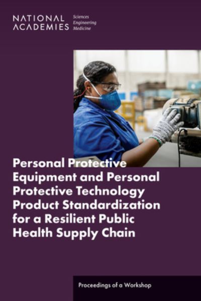 Cover for National Academies of Sciences, Engineering, and Medicine · Personal Protective Equipment and Personal Protective Technology Product Standardization for a Resilient Public Health Supply Chain (Book) (2023)