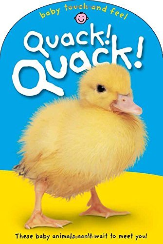 Cover for Roger Priddy · Baby Touch &amp; Feel: Quack! Quack!: These Baby Animals Can't Wait to Meet You - Baby Touch and Feel (Board book) (2004)