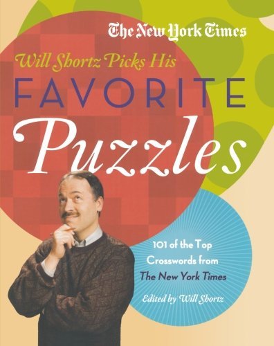 Cover for Will Shortz · The New York Times Will Shortz Picks His Favorite Puzzles: 101 of the Top Crosswords from The New York Times (Paperback Book) (2011)
