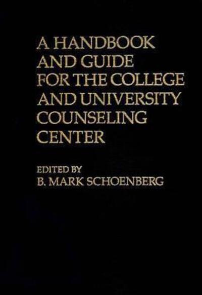 Cover for B. Mark Schoenberg · A Handbook and Guide for the College and University Counseling Center (Hardcover Book) (1978)