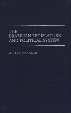 Cover for Abdo I. Baaklini · The Brazilian Legislature and Political System (Gebundenes Buch) (1992)
