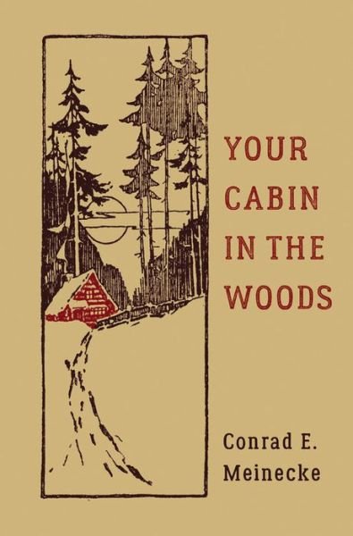Cover for Conrad E. Meinecke · Your Cabin In The Woods (Hardcover Book) (2016)