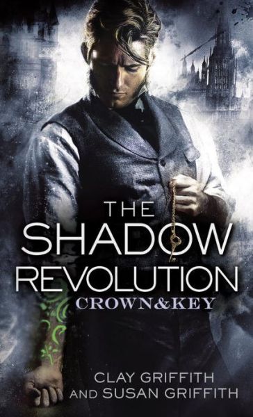 Cover for Clay Griffith · The Shadow Revolution: Crown &amp; Key - Crown &amp; Key (Paperback Book) (2015)