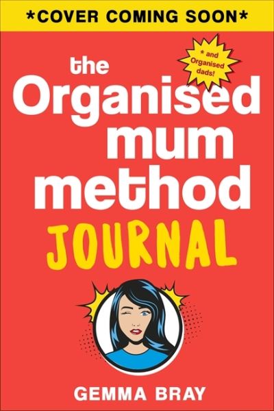 Cover for Gemma Bray · The Organised Mum Method Journal: Sort Your Life Out One Day at a Time (Hardcover Book) (2021)