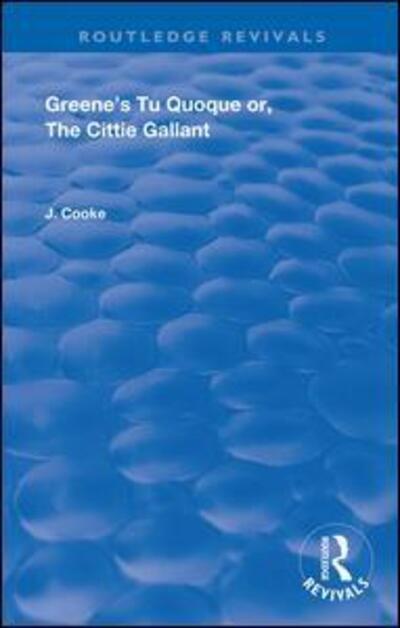 Cover for John Cooke · Greene's Tu Quoque or, The Cittie Gallant - Routledge Revivals (Gebundenes Buch) (2019)