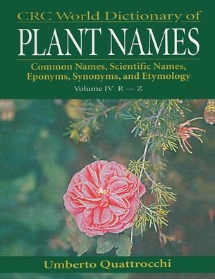 Cover for Umberto Quattrocchi · CRC World Dictionary of Plant Names: Common Names, Scientific Names, Eponyms. Synonyms, and Etymology (Paperback Book) (2019)