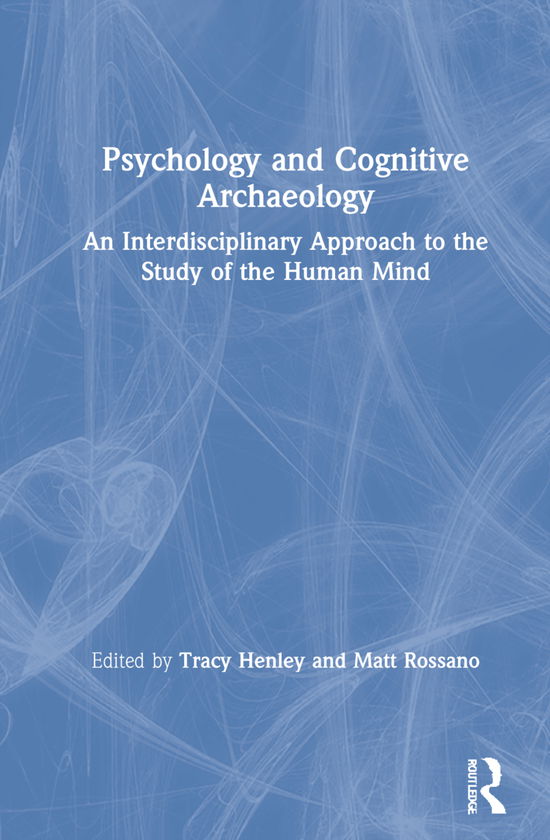 Cover for Matt J. Rossano · Psychology and Cognitive Archaeology: An Interdisciplinary Approach to the Study of the Human Mind (Inbunden Bok) (2021)