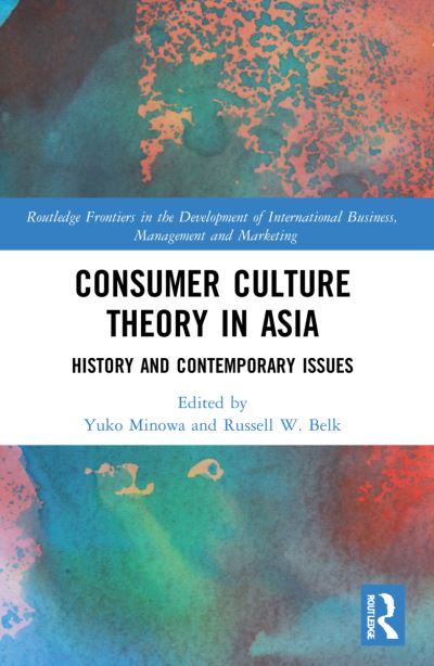 Cover for Yuko Minowa · Consumer Culture Theory in Asia: History and Contemporary Issues - Routledge Frontiers in the Development of International Business, Management and Marketing (Paperback Book) (2023)