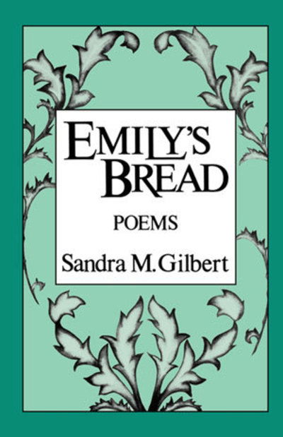 Cover for Gilbert, Sandra M. (University of California, Davis) · Emily's Bread: Poems (Paperback Book) (1984)