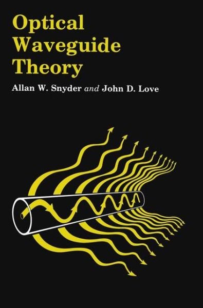 Cover for A. W. Snyder · Optical Waveguide Theory (Gebundenes Buch) (1983)