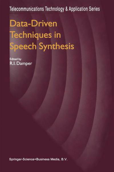 Cover for R I Damper · Data-Driven Techniques in Speech Synthesis - Telecommunications Technology &amp; Applications Series (Gebundenes Buch) [2001 edition] (2001)