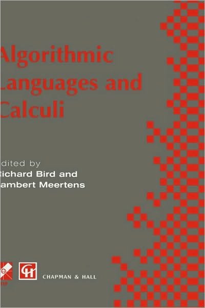Cover for Richard Bird · Algorithimic Languages and Calculi - IFIP Advances in Information and Communication Technology (Gebundenes Buch) [1997 edition] (1997)