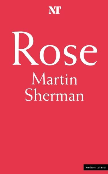 Rose - Modern Plays - Martin Sherman - Książki - Bloomsbury Publishing PLC - 9780413740502 - 14 czerwca 1999