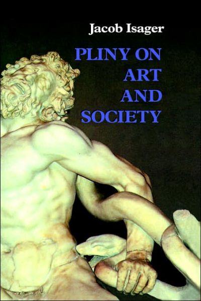 Cover for Jacob Isager · Pliny on Art and Society: The Elder Pliny's Chapters On The History Of Art (Hardcover Book) (1991)