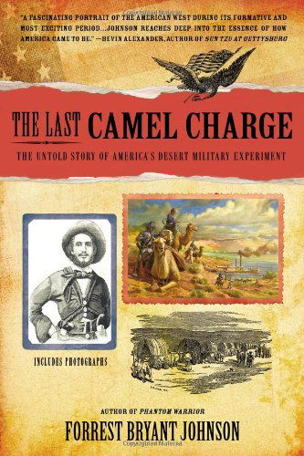 Cover for Forrest Bryant Johnson · The Last Camel Charge: The Untold Story of America's Desert Military Experiment (Paperback Book) [Reprint edition] (2013)