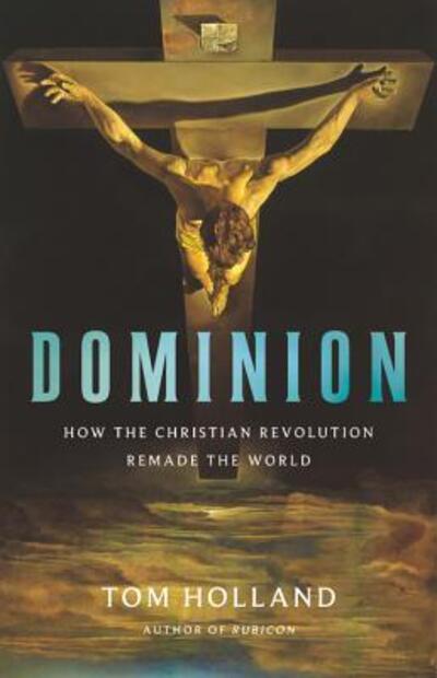 Cover for Dominion : how the Christian revolution remade the world (Book) (2019)