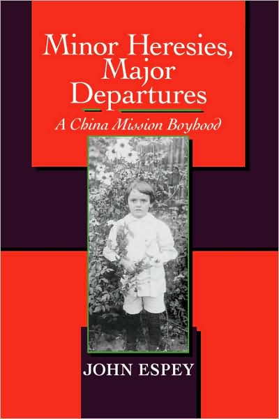 Cover for John H. Espey · Minor Heresies, Major Departures: A China Mission Boyhood (Hardcover Book) (1994)