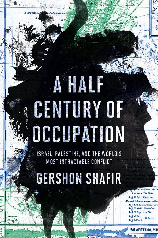 Cover for Gershon Shafir · A Half Century of Occupation: Israel, Palestine, and the World's Most Intractable Conflict (Innbunden bok) (2017)