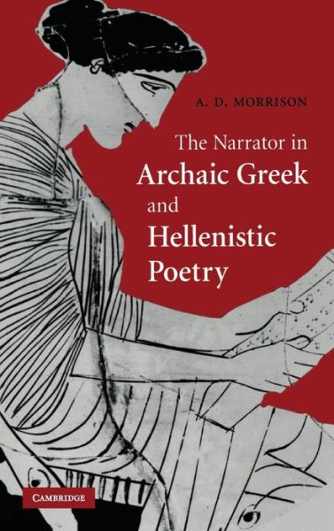 Cover for Morrison, Andrew D. (University of Manchester) · The Narrator in Archaic Greek and Hellenistic Poetry (Hardcover Book) (2007)