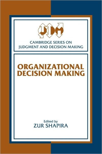 Organizational Decision Making - Cambridge Series on Judgment and Decision Making - Zur Shapira - Books - Cambridge University Press - 9780521890502 - March 25, 2002