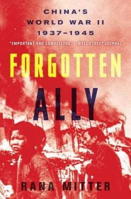 Cover for Rana Mitter · Forgotten Ally: China's World War II, 1937-1945 (Paperback Bog) [Reprint edition] (2014)