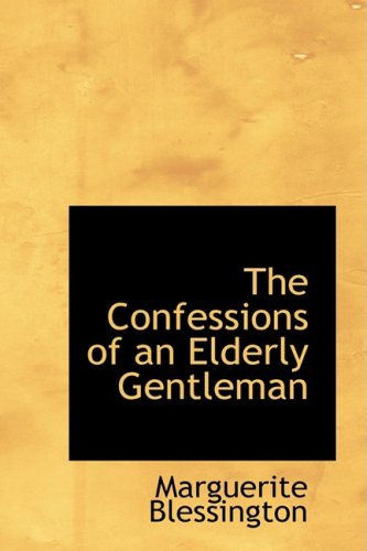 Cover for Marguerite Blessington · The Confessions of an Elderly Gentleman (Paperback Book) (2008)