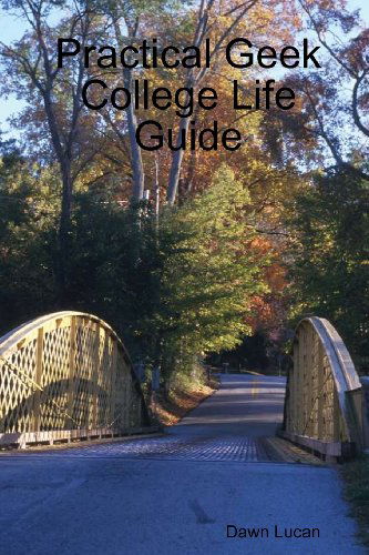 Cover for Dawn Lucan · Practical Geek College Life Guide (Paperback Book) (2010)