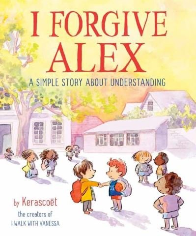 Cover for Kerascoet Kerascoet · I Forgive Alex: A Simple Story About Understanding (Hardcover Book) (2022)