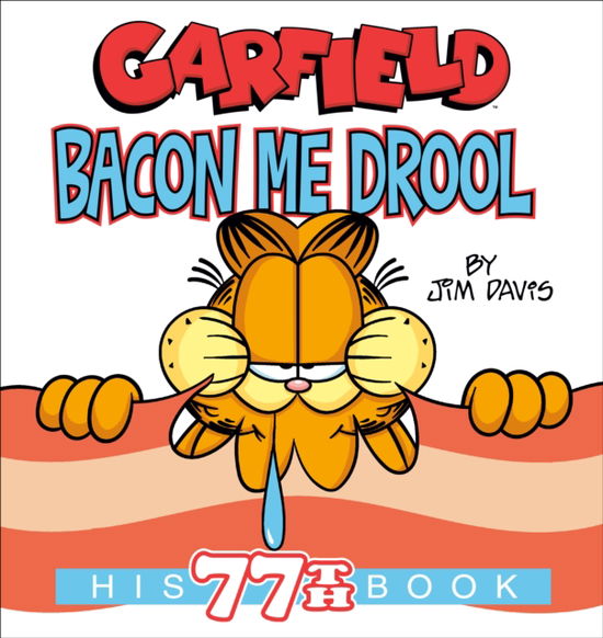 Cover for Jim Davis · Garfield Bacon Me Drool: His 77th Book (Paperback Book) (2025)