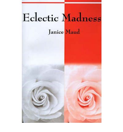 Eclectic Madness: Second Edition - Janice Maud - Books - iUniverse - 9780595006502 - August 1, 2000