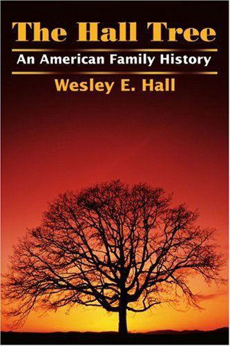 Cover for Wesley Hall · The Hall Tree: an American Family History (Paperback Book) (2002)