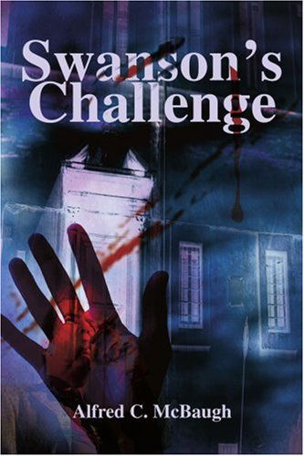 Swanson's Challenge - Alfred Mcbaugh - Bøger - iUniverse - 9780595233502 - 20. juni 2002