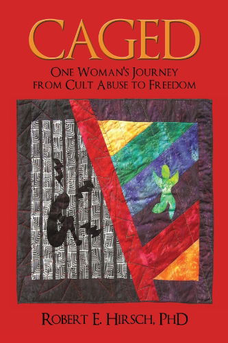 Cover for Robert E. Hirsch · Caged: One Woman's Journey from Cult Abuse to Freedom (Paperback Book) (2010)