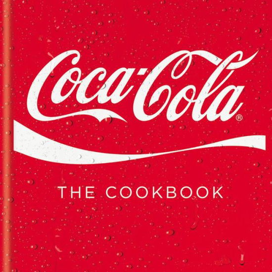 Cover for Coca-cola · Coca-cola: the Cookbook (Hardcover Book) (2013)