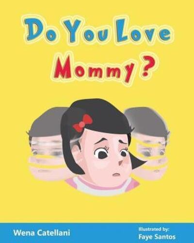 Do You Love Mommy? - Wena Catellani - Książki - Rowena Catellani - 9780648537502 - 11 maja 2019