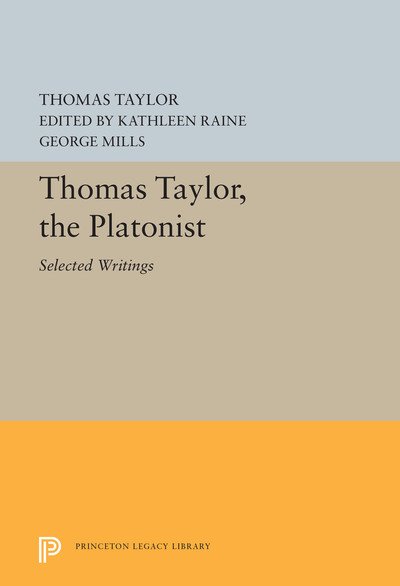 Cover for Thomas Taylor · Thomas Taylor, the Platonist: Selected Writings - Bollingen Series (Inbunden Bok) (2019)