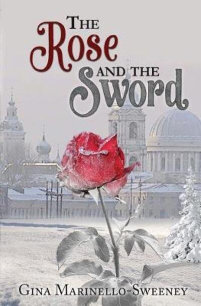 The Rose and the Sword - Gina Marinello-Sweeney - Książki - Rivershore Books - 9780692662502 - 6 marca 2016