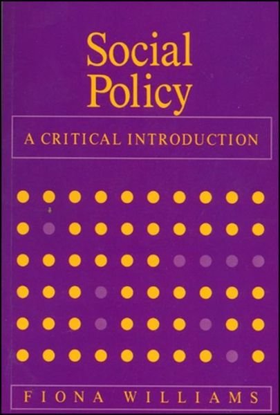 Social Policy: A Critical Introduction - F Williams - Bøger - Polity Press - 9780745601502 - 15. juni 1989