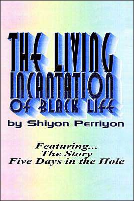 Cover for Shiyon Perriyon · The Living Incantation of Black Life (Paperback Book) (2002)