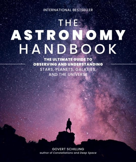 Cover for Govert Schilling · The Astronomy Handbook: The Ultimate Guide to Observing and Understanding Stars, Planets, Galaxies, and the Universe (Innbunden bok) (2024)