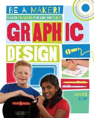 Cover for James Bow · Maker projects for kids who love graphic design (Bok) (2016)